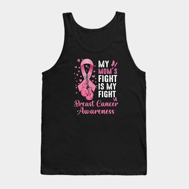 My Mom's Fight Is My Fight Breast Cancer Tank Top by Shaniya Abernathy